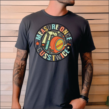 Measure Once Cuss Twice DTF Transfer