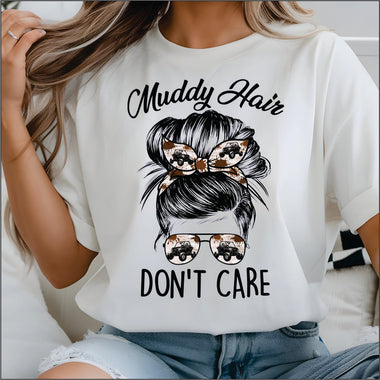 Muddy Hair Don't Care DTF Transfer