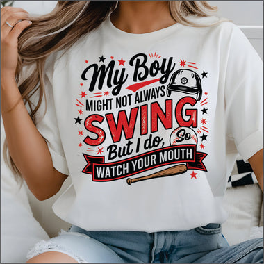 My Boy Might not Always Swing but I do DTF Transfer