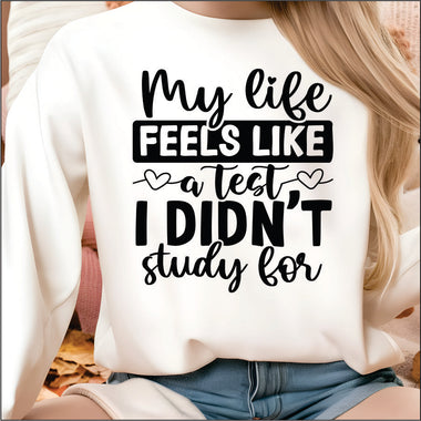 My Life feels like a Test I didnt Study For DTF Transfer