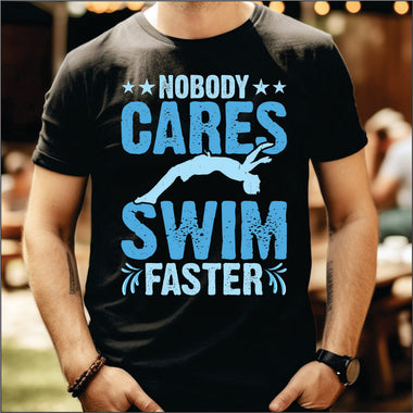 Nobody Cares Swim Faster DTF Transfer