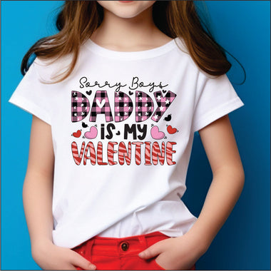 Sorry Boys Daddy is my Valentine DTF Transfer