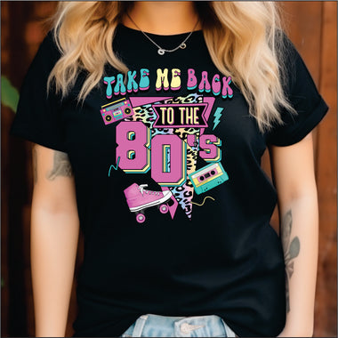 Take Me Back to the 80's DTF Transfer