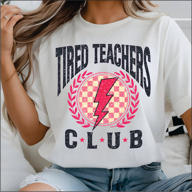 Tired Teachers Club DTF Transfer