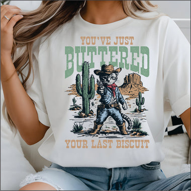 You've Just Buttered your last Biscuit DTF Transfer