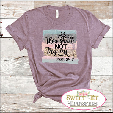 Thou Shall Not Try Me Full Color Digital Heat Transfer