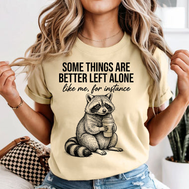Some Things are Better Left Alone Racoon DTF Transfer