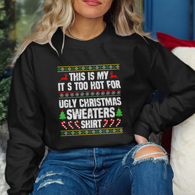 This is my its Too Hot for Ugly Christmas Sweaters DTF Transfer