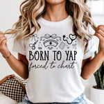 Born to Yap Forced to Chart DTF Transfer