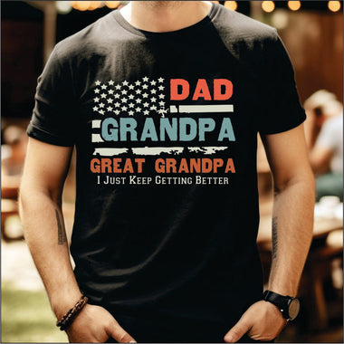 Dad, Grandpa, Great Grandpa, I just keep getting better