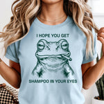 I Hope You Get Shampoo In Your Eyes DTF Transfer