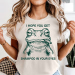 I Hope You Get Shampoo In Your Eyes DTF Transfer