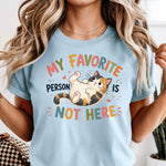 My Favorite Person is Not Here DTF Transfer