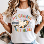 My Favorite Person is Not Here DTF Transfer
