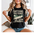 Anything You Canoe I Canoe Better DTF Transfer