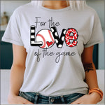 For the Love of the Game Baseball DTF Transfer