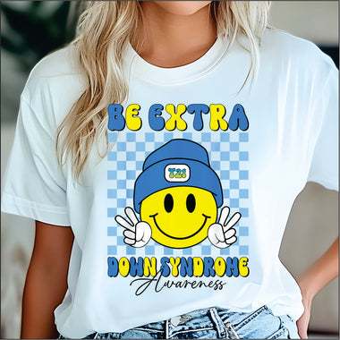 Be Extra Down Syndrome Awareness DTF Transfer