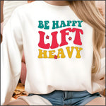 Be Happy Lift Heavy DTF Transfer
