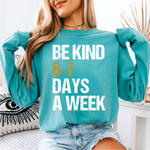 Be Kind 6 7 Days a Week