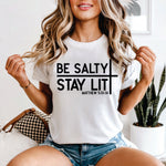 Be Salty Stay Lit