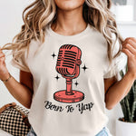 Born to Yap Mic DTF Transfer