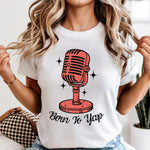 Born to Yap Mic DTF Transfer