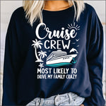 Cruise Crew Most Likely to Drive my Family Crazy DTF Transfer