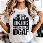 Just So We're Clear DK, IDC Oh Yea And IDGAF