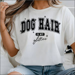 Dog Hair is my Glitter DTF Transfer