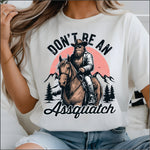 Don't be an Assquach w Horse DTF Transfer
