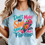 Don't Make Me Slap You With My Flip Flop DTF Transfer