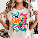 Don't Make Me Slap You With My Flip Flop DTF Transfer