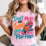 Don't Make Me Slap You With My Flip Flop DTF Transfer