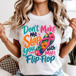 Don't Make Me Slap You With My Flip Flop DTF Transfer
