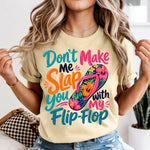 Don't Make Me Slap You With My Flip Flop DTF Transfer