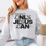 Only Jesus Can DTF Transfer DTF Heat Press Transfer from Sweet Tee Transfers