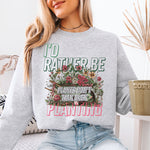 I'd Rather Be Planting DTF Transfer DTF Heat Press Transfer from Sweet Tee Transfers