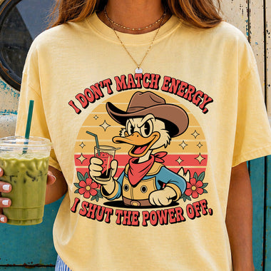 I Don't Match Energy I Shut the Power Off DTF Transfer DTF Heat Press Transfer from Sweet Tee Transfers