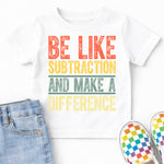 Be Like Subtraction and Make a Difference DTF Transfer DTF Heat Press Transfer from Sweet Tee Transfers