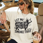 Let Me Smoke That DTF Transfer DTF Heat Press Transfer from Sweet Tee Transfers