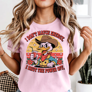 I Don't Match Energy I Shut the Power Off DTF Transfer DTF Heat Press Transfer from Sweet Tee Transfers