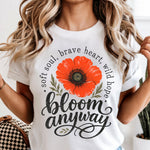 Bloom Anyway Soft Soul Brave Heart Wild Hope Floral DTF Transfer DTF Heat Press Transfer from Sweet Tee Transfers
