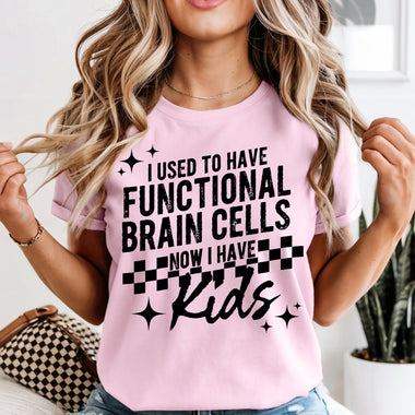 I Used to Have Functional Brain Cells Now I Have Kids DTF Transfer DTF Heat Press Transfer from Sweet Tee Transfers