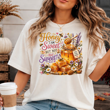 Honey I Am Sweet but Not That Sweet DTF Transfer DTF Heat Press Transfer from Sweet Tee Transfers