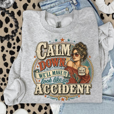 Calm Down We'll Make It Look Like an Accident DTF Transfer DTF Heat Press Transfer from Sweet Tee Transfers