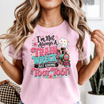 I'm Not Always a Train Wreck Just Kidding Toot Toot DTF Transfer DTF Heat Press Transfer from Sweet Tee Transfers