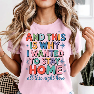 And This Is Why I Wanted to Stay Home DTF Transfer DTF Heat Press Transfer from Sweet Tee Transfers