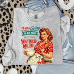 I Was Going to Do That but Then You Told Me to DTF Transfer DTF Heat Press Transfer from Sweet Tee Transfers