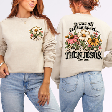 It Was All Falling Apart Then Jesus the End DTF Transfer DTF Heat Press Transfer from Sweet Tee Transfers