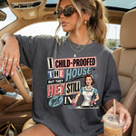 I Child-Proofed the House but They Still Get in DTF Transfer DTF Heat Press Transfer from Sweet Tee Transfers